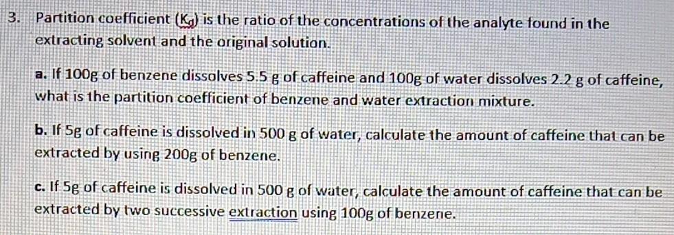 Solved 3. Partition coefficient (Kg) is the ratio of the | Chegg.com