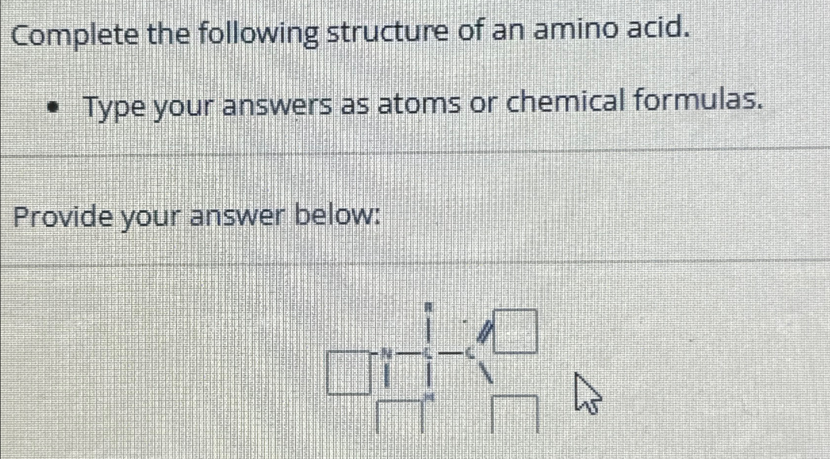 Solved Complete the following structure of an amino acid. | Chegg.com