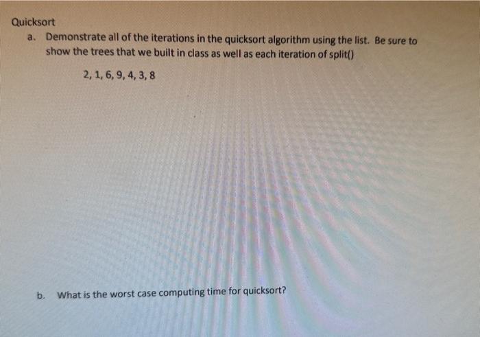 Solved Quicksort a. Demonstrate all of the iterations in the | Chegg.com