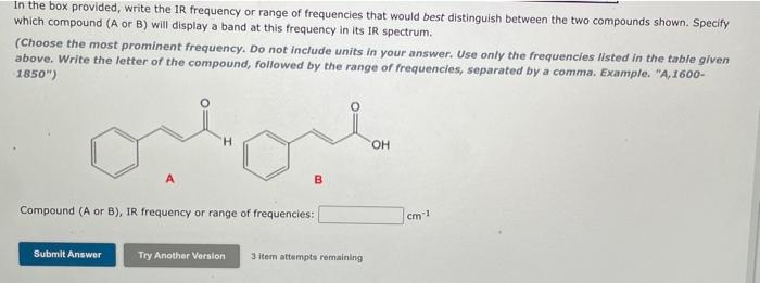 In the box provided, write the IR frequency or range of frequencies that would best distinguish between the two compounds sho