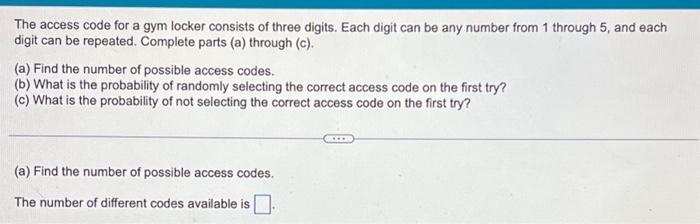 Solved The access code for a gym locker consists of three | Chegg.com