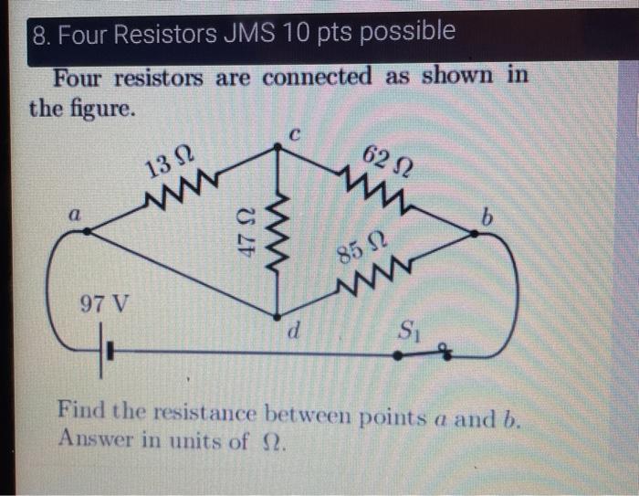 Solved 8. Four Resistors JMS 10 pts possible Four resistors | Chegg.com