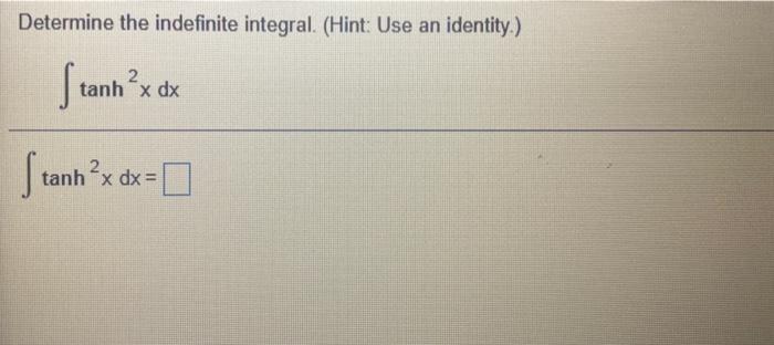 Solved Determine the indefinite integral. (Hint: Use an | Chegg.com