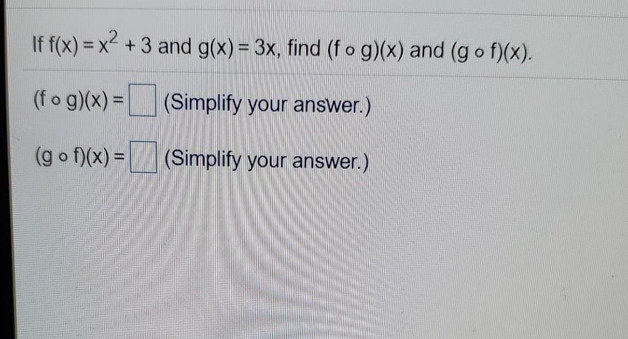 Solved If F X X2 3 And G X 3x Find Fog X And G