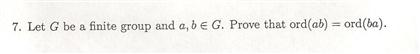 Let G Be A Finite Group And A, B G. Prove That | Chegg.com