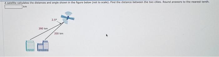 Solved A satelite calculates the distances and angle shown | Chegg.com