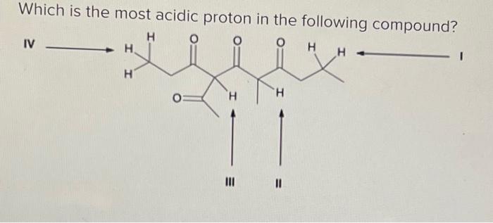 Solved Which is the most acidic proton in the following | Chegg.com