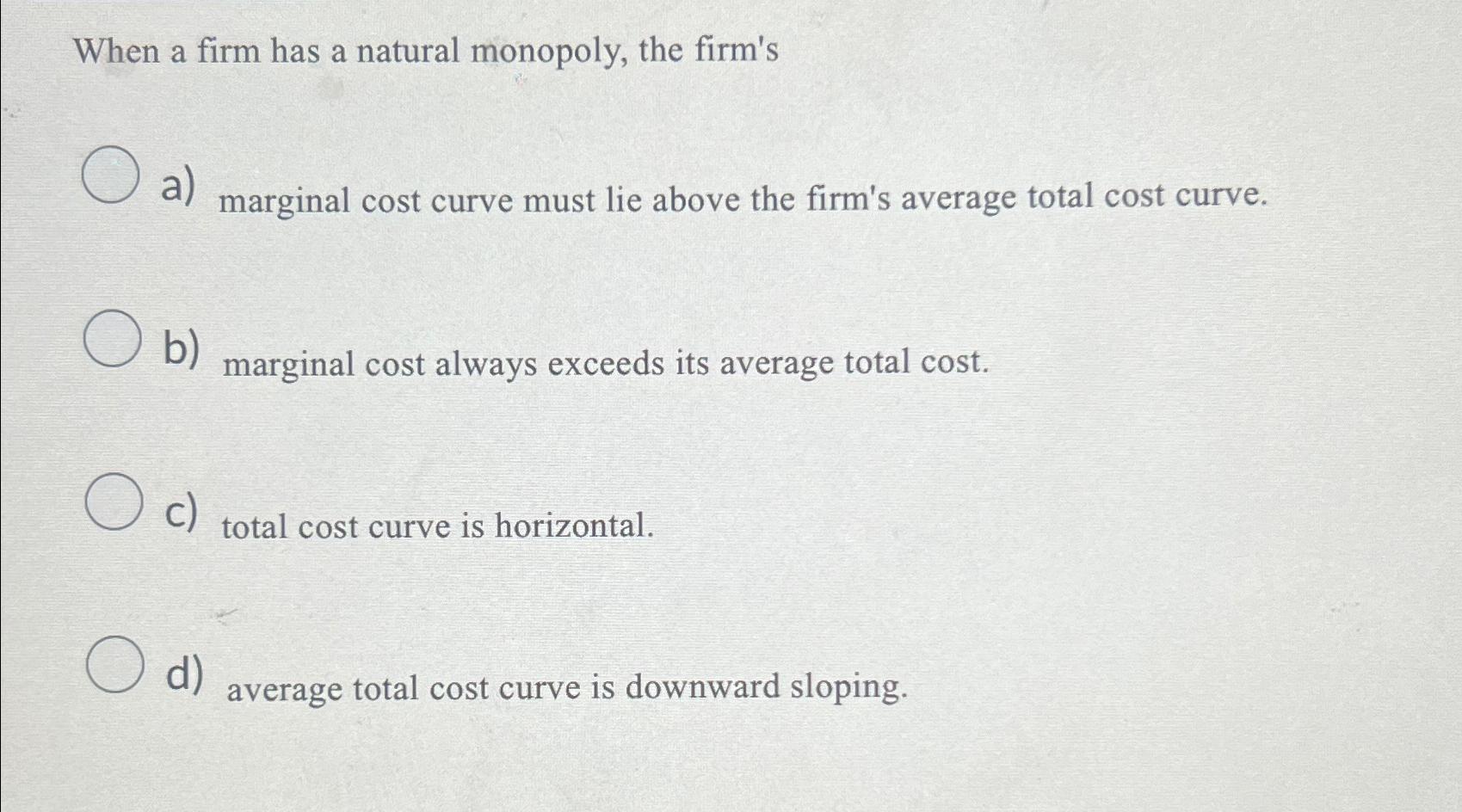 solved-when-a-firm-has-a-natural-monopoly-the-firm-sa-chegg