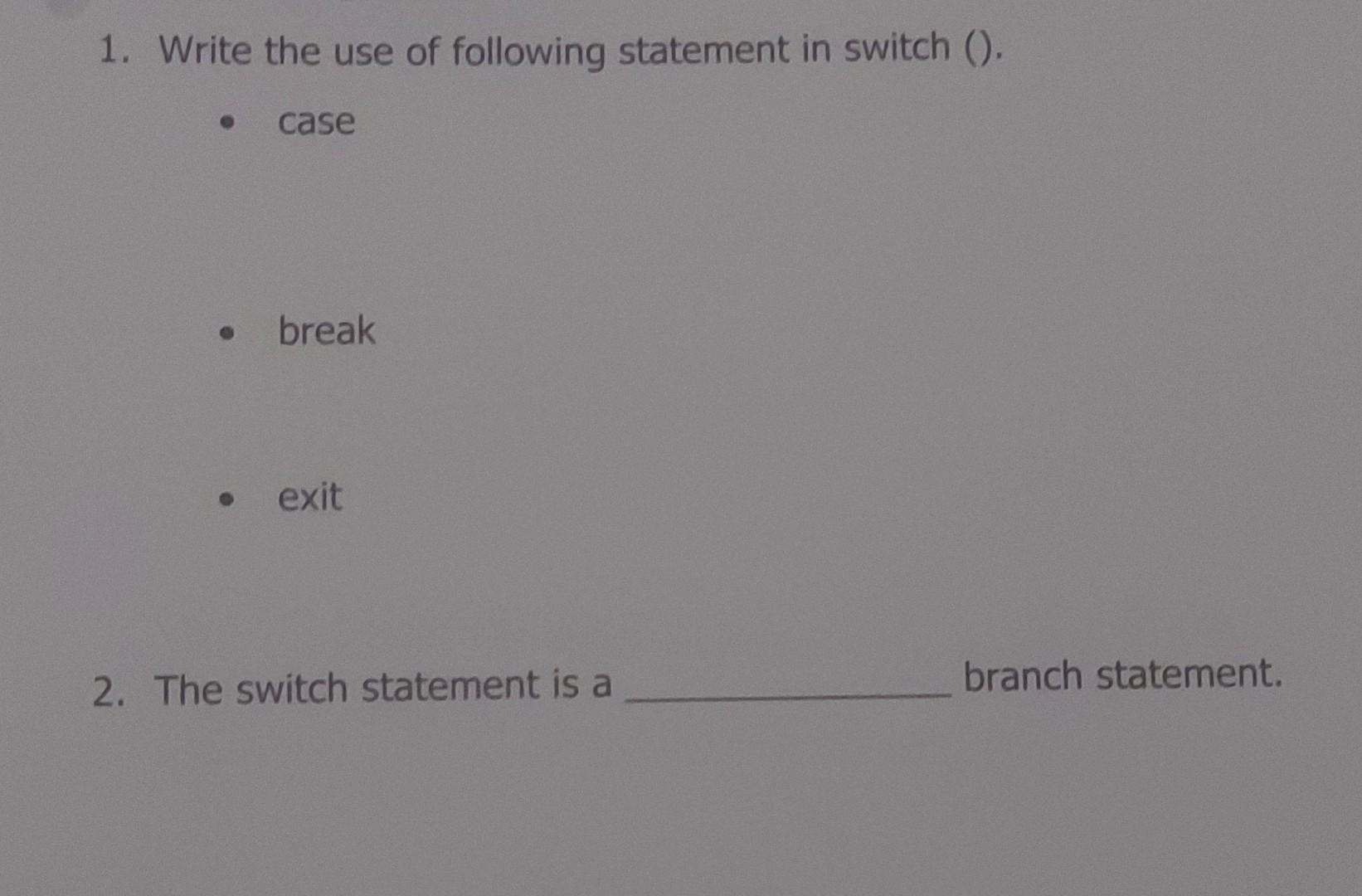Solved 1. Write the use of following statement in switch (). | Chegg.com