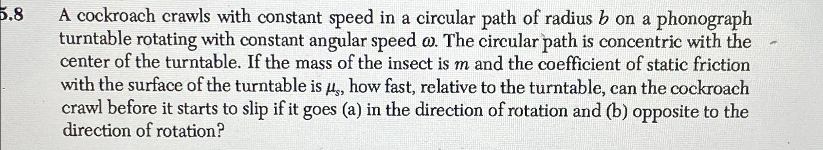 Solved 5.8 ﻿A cockroach crawls with constant speed in a | Chegg.com