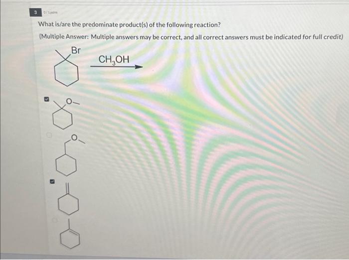 Solved What is/are the predominate product(s) of the | Chegg.com