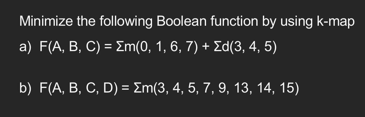 Solved Minimize The Following Boolean Function By Using | Chegg.com