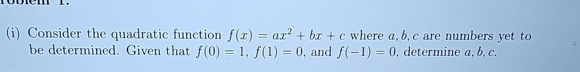 Solved (i) Consider The Quadratic Function F(x)=ax2+bx+c | Chegg.com