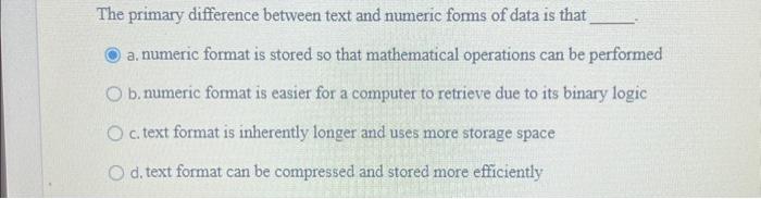 Solved The Primary Difference Between Text And Numeric Forms | Chegg.com