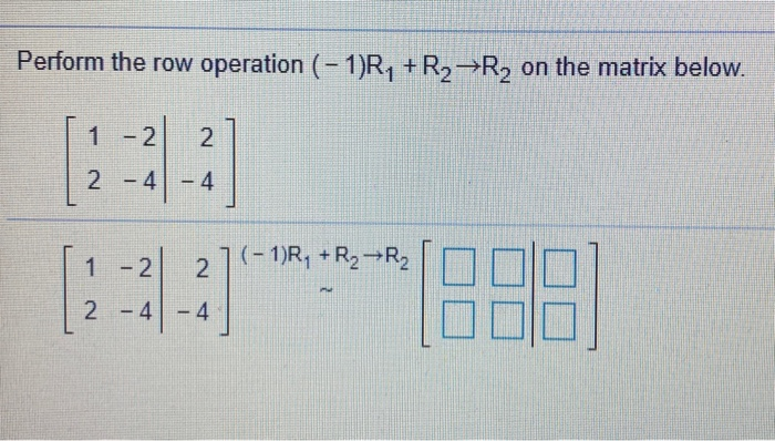 Solved Perform the row operation 1 R1 R2 R2 on the Chegg