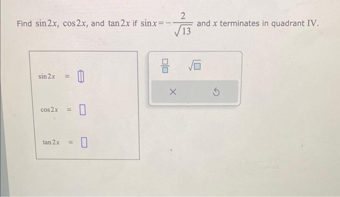 Solved Find sin2x,cos2x, and tan2x if sinx=−132 and x | Chegg.com