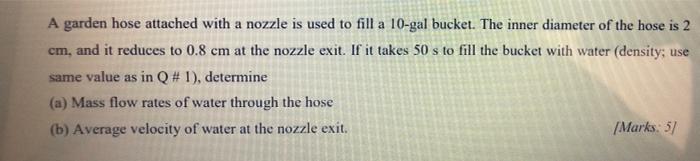 Solved A Garden Hose Attached With A Nozzle Is Used To Fill | Chegg.com