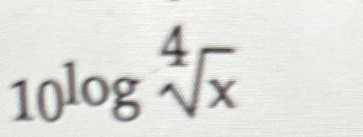 Solved 10log4x | Chegg.com