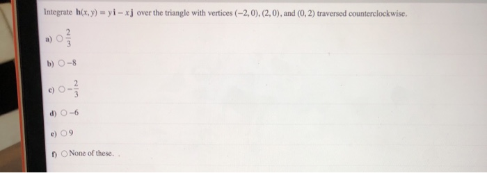 Solved Integrate H X Y Yi Xj Over The Triangle With