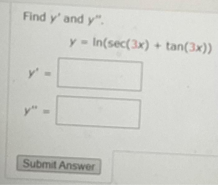 Find \( y^{\prime} \) and \( y^{\prime \prime} \). \[ y=\ln (\sec (3 x)+\tan (3 x)) \]