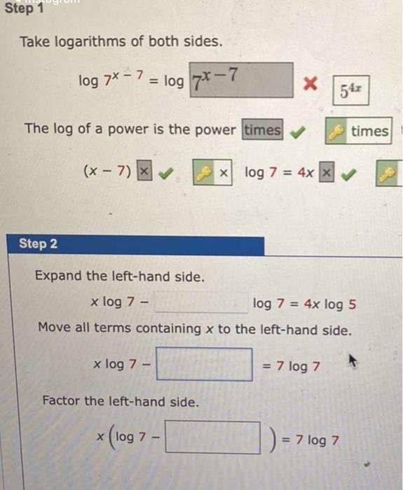 Solved Step 1 Take logarithms of both sides. log 7* - 7 = | Chegg.com