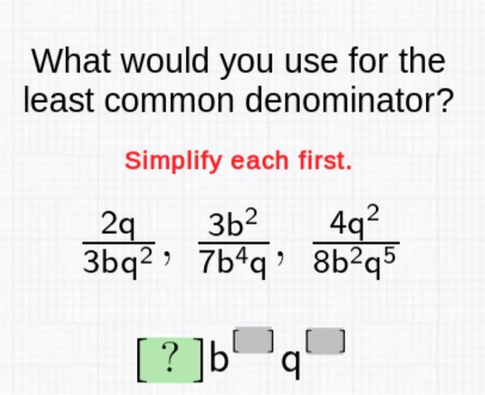 Solved What would you use for the least common denominator? | Chegg.com