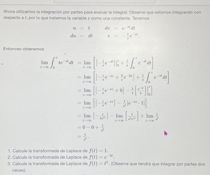 Ahora utilizamos la integración por partes para evaluar la integral. Observe que estamos integrando con respecto a \( t \), p