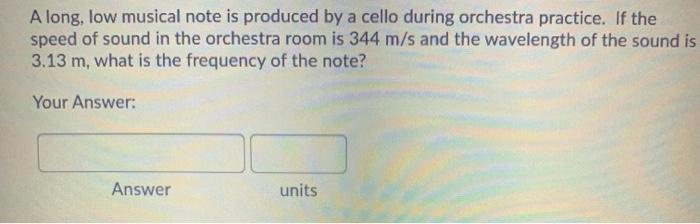 Solved A long, low musical note is produced by a cello | Chegg.com