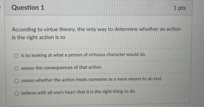 According to virtue theory, the only way to determine | Chegg.com