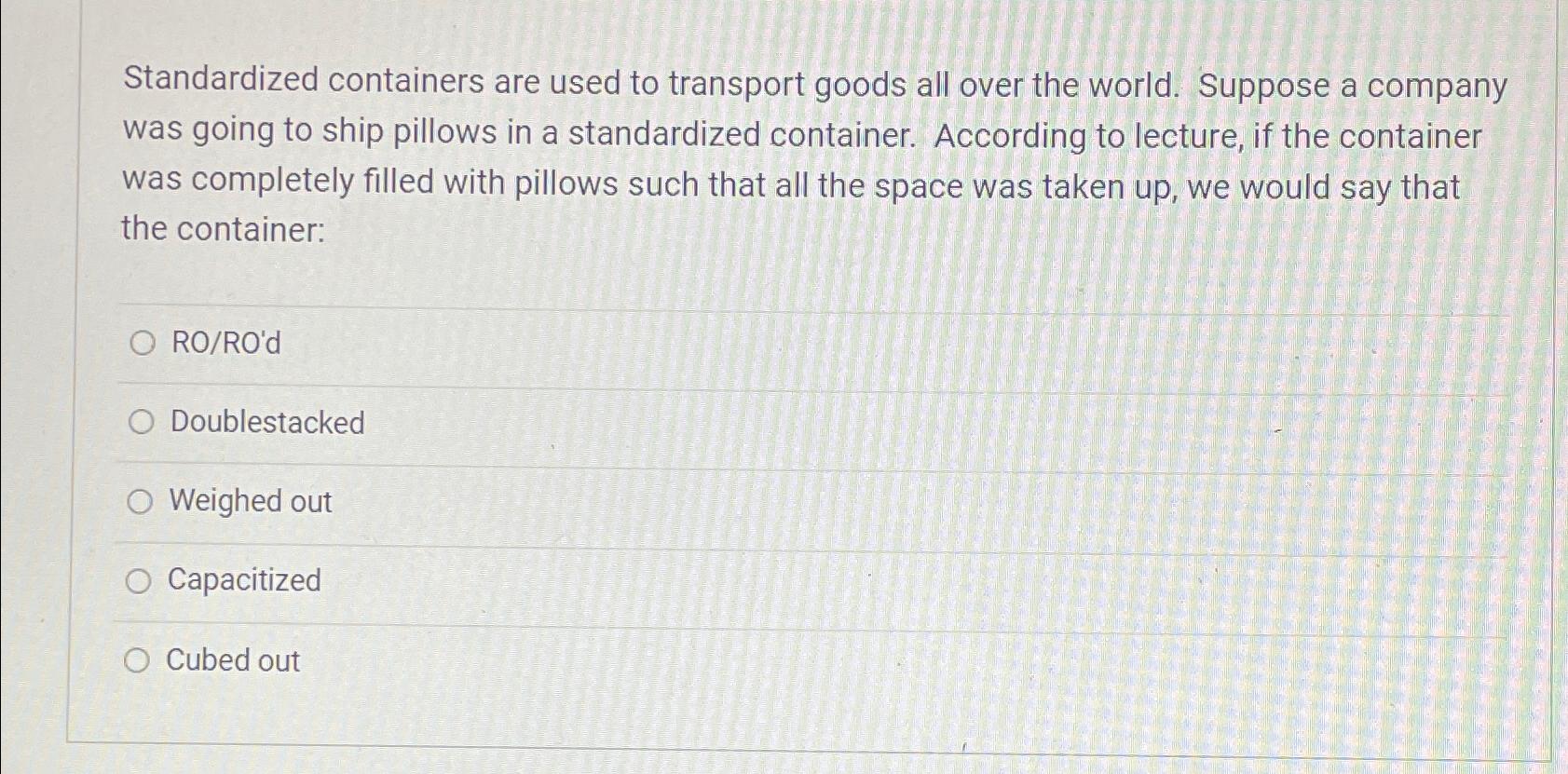 Solved Standardized containers are used to transport goods | Chegg.com