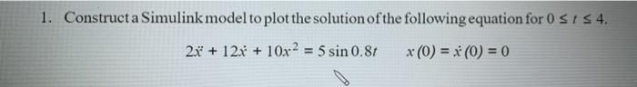 Solved 1. Construct a Simulink model to plot the solution of | Chegg.com