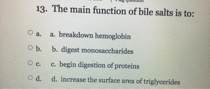 Solved 13 The Main Function Of Bile Salts Is To O A A Chegg Com