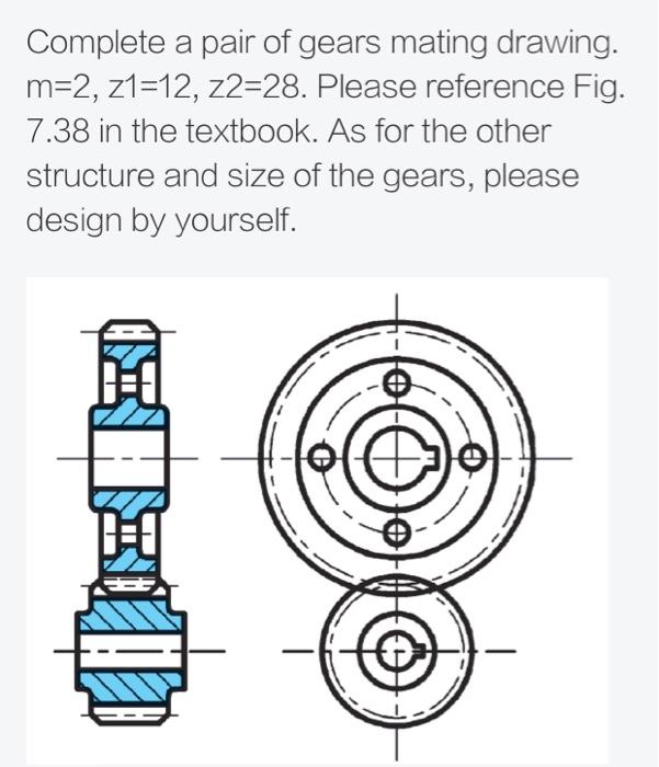 Solved Complete a pair of gears mating drawing. m=2, z1=12, | Chegg.com