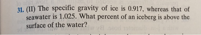 Solved lo stst 31. (II) The specific gravity of ice is | Chegg.com