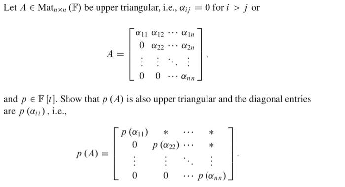 Solved Let A∈Matn×n(F) be upper triangular, i.e., αij=0 for | Chegg.com