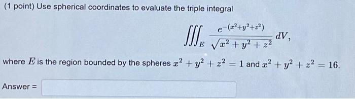 Solved Use spherical coordinates to evaluate the triple | Chegg.com