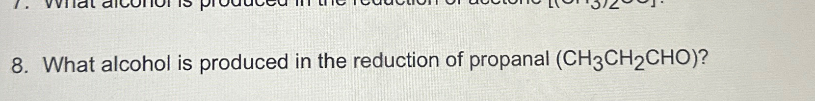 the reduction of propanal will result in which alcohol