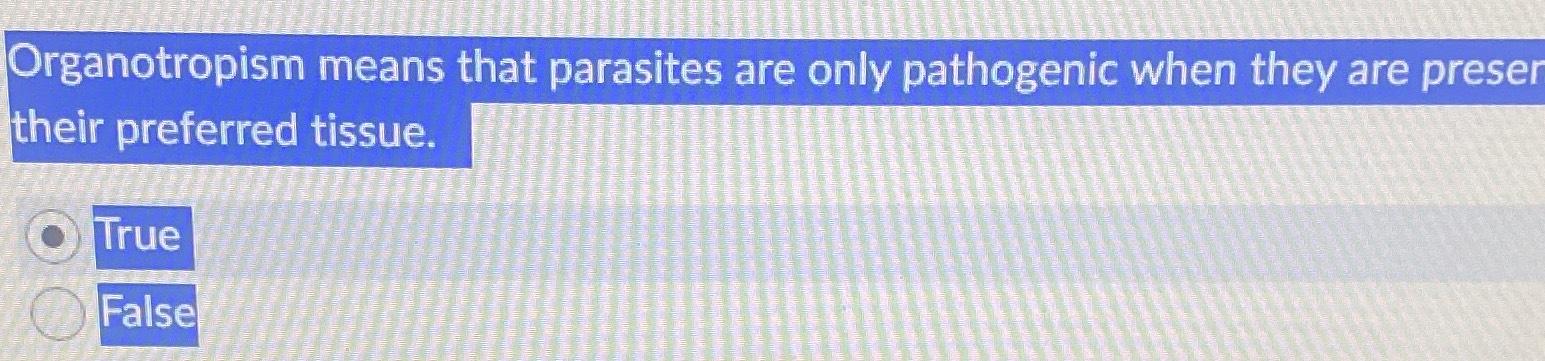 Solved Organotropism Means That Parasites Are Only | Chegg.com