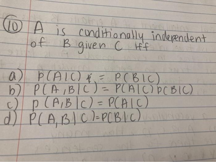 Solved A A Is Conditionally Independent Lof B Given C Iff Chegg Com