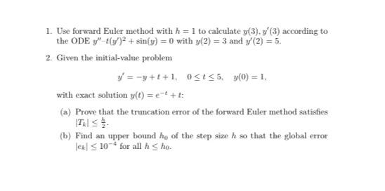 Solved 1. Use forward Euler method with h=1 to calculate | Chegg.com
