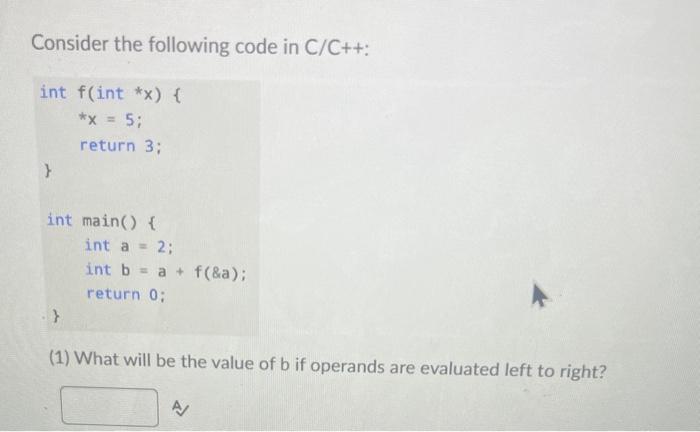 Solved Consider the following code in C/C++ : int f( int * | Chegg.com