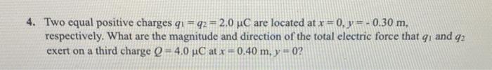 Solved 4. Two equal positive charges q1=q2=2.0μC are located | Chegg.com