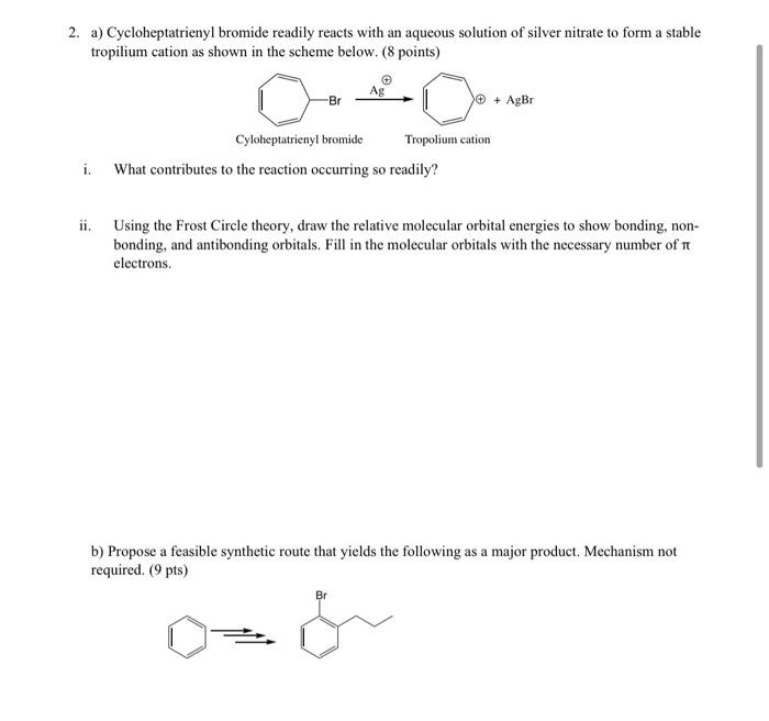 Solved 2. a) Cycloheptatrienyl bromide readily reacts with | Chegg.com