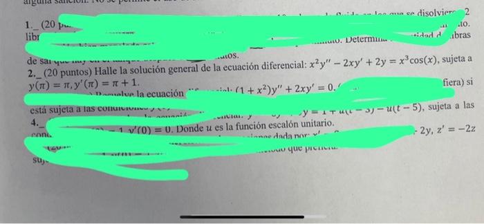 de sar (20 puntos) Halle la solución general de la ecuación diferencial: \( x^{2} y^{\prime \prime}-2 x y^{\prime}+2 y=x^{3}