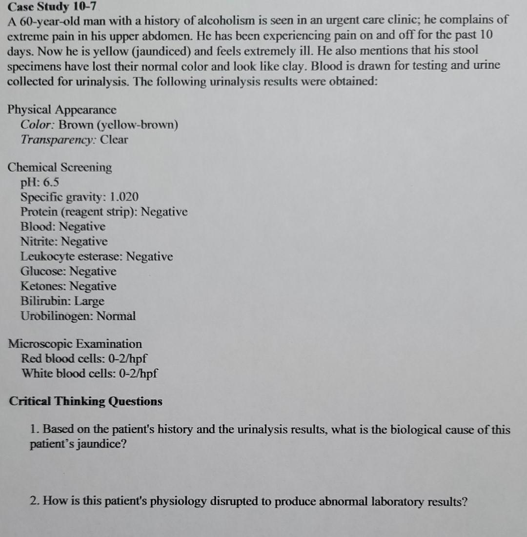 Case Study 10-7 A 60-year-old man with a history of alcoholism is seen in an urgent care clinic; he complains of extreme pain