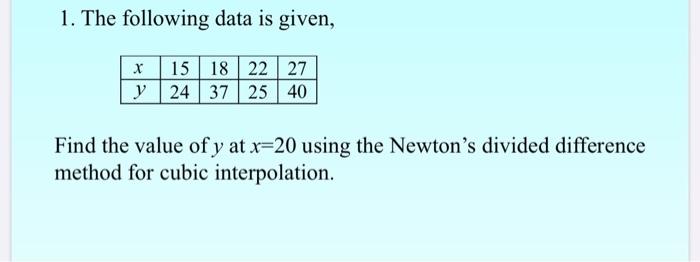 1 The Following Data Is Given X 15 18 22 27 Y 24 37 Chegg Com