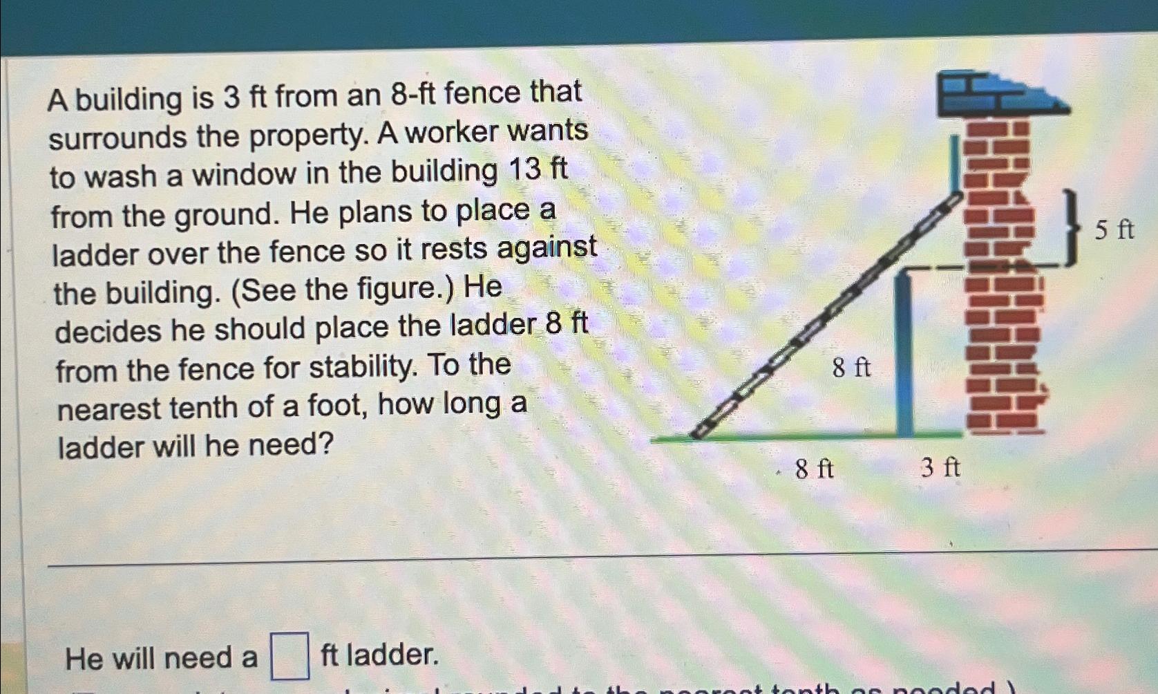 Solved A building is 3ft ﻿from an 8-ft ﻿fence that surrounds | Chegg.com