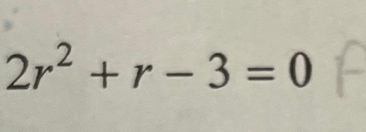 Solved 2r2+r-3=0 | Chegg.com