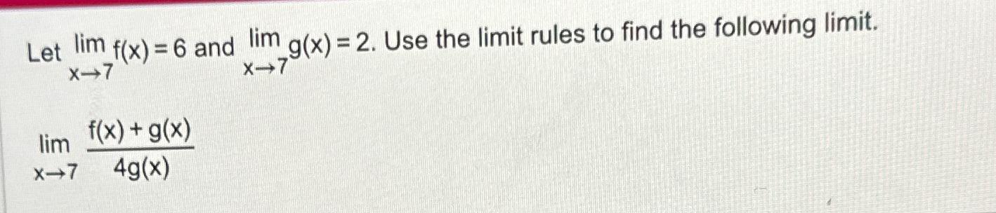 Solved Let limx→7f(x)=6 ﻿and limx→7g(x)=2. ﻿Use the limit | Chegg.com