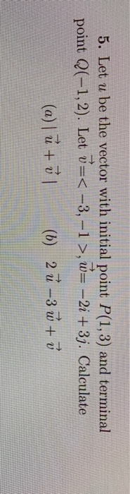 Solved 5. Let u be the vector with initial point P(1,3) and | Chegg.com